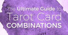 the ultimate guide to tarot card combinations