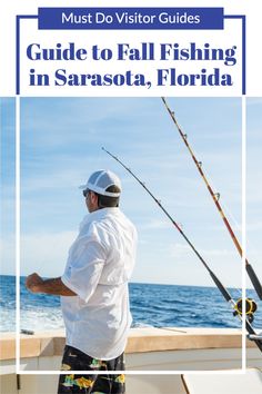 a man fishing in sarasoa, florida with the caption must do visitor guides