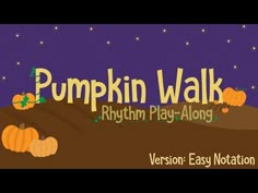 a cartoon pumpkin walk with the words,'pumpkin play - along version easy notation