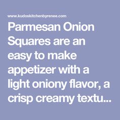 the words parmesan onion squares are an easy to make appetizer with a light