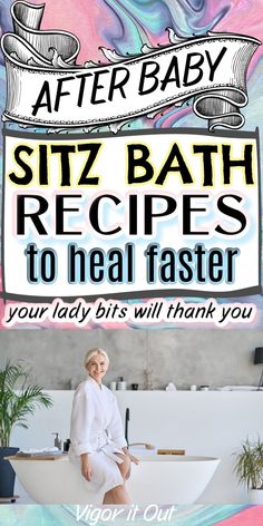 a woman sitting in a bathtub with the words after baby sitz bath recipes to heal