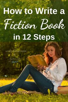 a woman sitting under a tree reading a book with the title how to write a fiction book in 12 steps