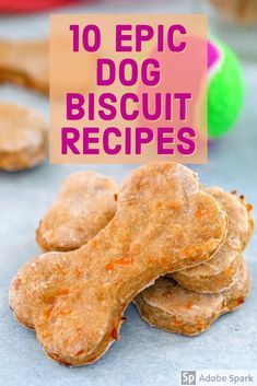 a pile of dog biscuits with the words 10 epic dog biscuit recipes