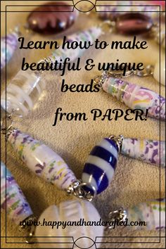 some beads are laying on the ground with words that read learn how to make beautiful and unique beads from paper