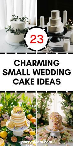 wedding cakes and desserts with the words 25 charming small wedding cake ideas on them