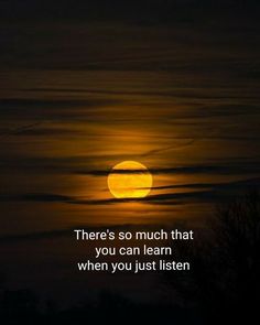 a full moon with the words there's so much that you can learn when you just listen