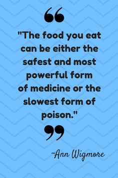 an image with a quote on it that says, the food you eat can be either the safest and most powerful form of medicine or the slowest form of