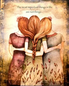 three girls with their arms around each other and the words, the most important things in life are not things