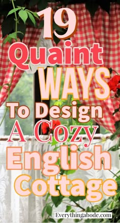 the words 19 quaint ways to design a cozy english cottage are shown in front of a window