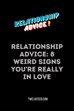 Relationship Advice: 8 Weird Signs You're Really in Love Weird Signs, Tolerate It, Quotes Marriage