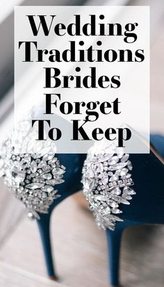 the words wedding traditions brides forget to keep on their feet with high heeled shoes