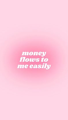 a pink background with the words money flows to me easily