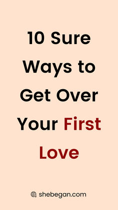 the words 10 sure ways to get over your first love are in red and black