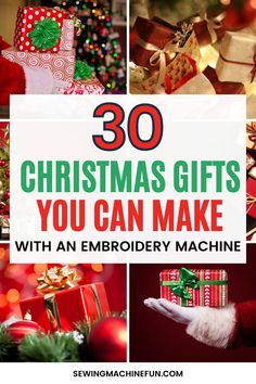 christmas gifts you can make with an embroiderer machine and the words 30 christmas gifts you can make with an embroiderry machine