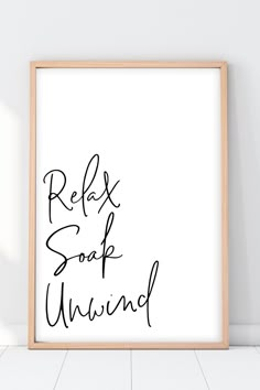 a black and white poster with the words relax, soak, unwind on it