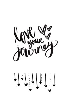 the phrase love you're journey written in cursive writing on a white background