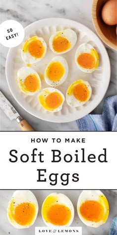 how to make soft boiled eggs on a white plate with text overlay that reads, how to make soft boiled eggs