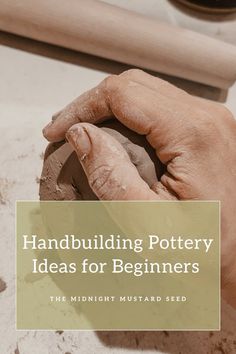 a person is making pottery with the words, handbuilding pottery ideas for beginners