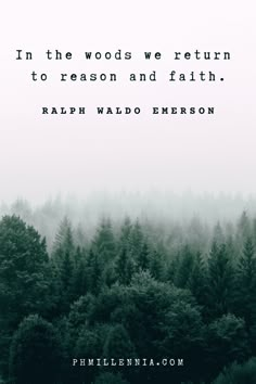 trees in the fog with a quote from ralph waddo emerson on it that reads, in the woods we return to reason and faith