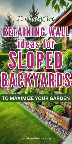 a garden with lots of plants in it and the words retaining wall ideas for sloped backyard