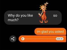 an orange and black text box that says, why do you like much? i'm glad you asked