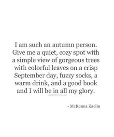 a quote that says i am such an autumn person give me a quiet, cozy spot with