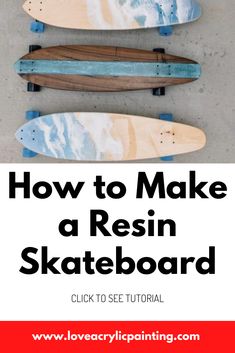 three skateboards with the words how to make a resinin skateboard on it