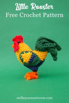 a small crocheted chicken on a green background with the words little rooster free crochet pattern