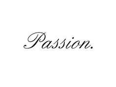 the word passion written in cursive writing on a white background with black ink