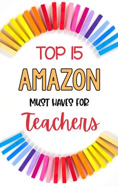 the top 15 amazon must have for teachers with colorful pencils arranged in a circle