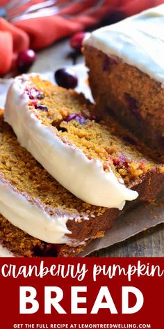 a loaf of cranberry pumpkin bread with cream cheese frosting on top and the text overlay reads, get the full recipe at lemonbeewelling com