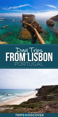 two pictures with the words day trips from lisbon, portugal on top and bottom