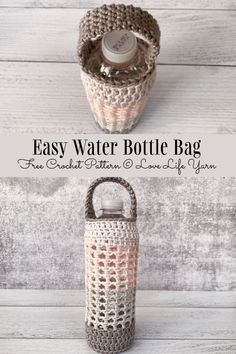 an easy crochet bottle bag is shown with the text, easy water bottle bag free crochet pattern and love life yarn