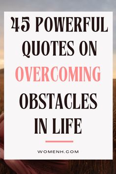 a woman's hand with the words, 15 powerful quotes on overcoming obstacles in life