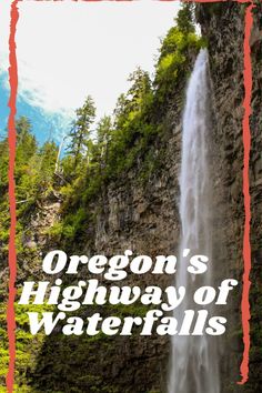 a waterfall with the words oregon's highway of waterfalls on it and an orange border