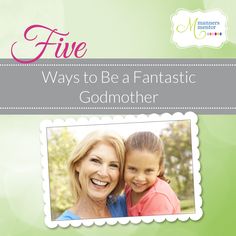 a mother and daughter are smiling for the camera with text that reads five ways to be a fantastic godmoter