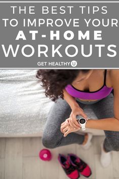 a woman sitting on the floor in front of her workout equipment with text overlay that reads, the best tips to improve your at home workouts get healthy