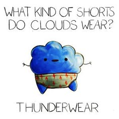 a blue cloud with the words what kind of shorts do clouds wear?