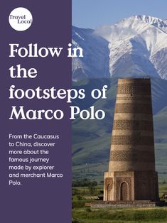 a tower with mountains in the background and text below it that reads follow in the steps of marco poloo