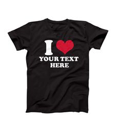 a black t - shirt with the words i love your text here and a red heart