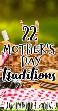 the text reads, 22 mother's day traditions to start this year on top of a picnic basket