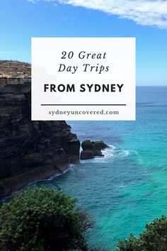 the ocean with text overlaying it that reads 19 great day trips from sydney