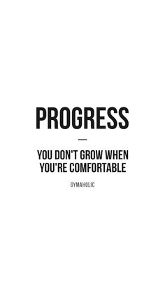 a white poster with the words progress you don't grow when you're comfortable