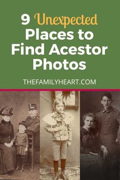 an old photo with the words 9 unexpected places to find accestor photos on it