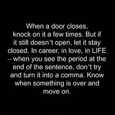 a black and white photo with the words when a door closes, knock on it at a few times