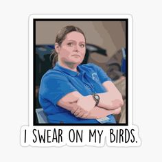 a woman with her arms crossed and the words i swear on my birds sticker