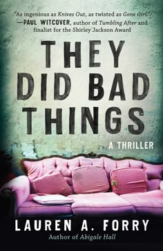 the book cover for they did bad things by lauren a forty, with a pink couch