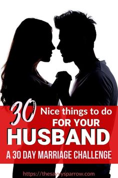 a man and woman kissing with the words 30 nice things to do for your husband