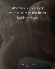 two hands holding each other with the words grandparents create memories that the heart holds forever