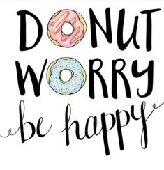 donut worry be happy poster with hand drawn lettering and doughnuts on white background